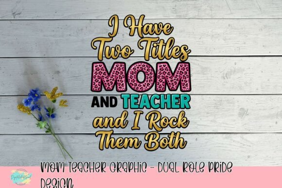 Download Mom Teacher Graphic - Dual Role Pride Design - Graphic Collection
